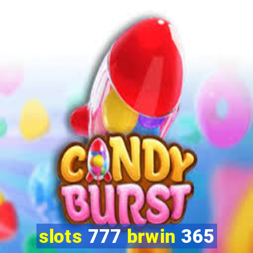 slots 777 brwin 365